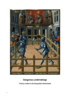 Dangerous undertakings. Trial by combat in the Burgundian Netherlands