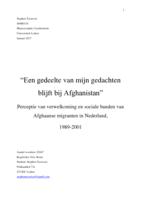 “Een gedeelte van mijn gedachten blijft bij Afghanistan” Perceptie van verwelkoming en sociale banden van Afghaanse migranten in Nederland, 1989-2001