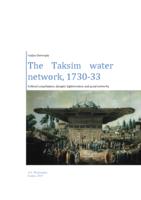 The Taksim water network, 1730-33. Political consolidation, dynastic legitimization, and social networks