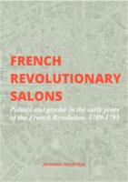 French revolutionary salons. Politics and gender in the early years of the French Revolution, 1789-1793