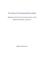 The Place of the Neanderthal Dead: Multiple burial sites and mortuary space in the Middle Palaeolithic of Eurasia