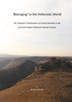 'Belonging' to the Hellenistic World: The 'Galatian' Fortifications of Central Anatolia in the Local and Global Hellenistic-Roman Context