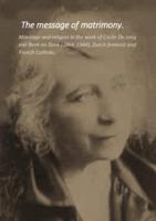 The Message of Matrimony. Marriage and religion in the work of Cécile De Jong van Beek en Donk (1866-1944), Dutch Feminist and French Catholic.