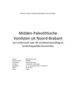 Midden-Paleolithische Vondsten uit Noord-Brabant: Een onderzoek naar vondstverspreiding en landschappelijke kenmerken.