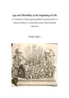 Age and Morbidity at the beginning of Life An evaluation of three ageing methods and assessment of infant mortality in a nineteenth century Dutch skeletal collection