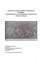 PROCESO DE DESPLAZAMIENTO FORZADO EN COLOMBIA: ADAPTABILIDAD A LAS CIUDADES EN CONTEXTO DEL CONFLICTO BÉLICO