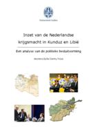 Inzet van de Nederlandse krijgsmacht in Kunduz en Libië. Een analyse van de politieke besluitvorming.