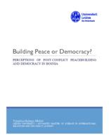 Building Peace or Democracy? Perception of Post-Conflict Peacebuilding and Democracy in Bosnia