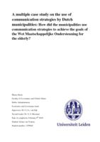 A multiple case study on the use of communication strategies by Dutch municipalities: How did the municipalities use communication strategies to achieve the goals of the Wet Maatschappelijke Ondersteuning for the elderly?