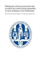 Defining the critical success factors that can allow for a public-private partnership in cyber intelligence in the Netherlands