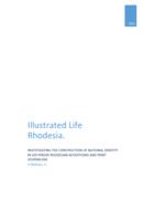 Illustrated Life Rhodesia; Investigating the Construction of National Identity in UDI Period Rhodesian Advertising and Print Journalism.