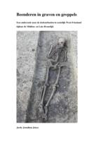 Beenderen in graven en greppels. Een onderzoek naar de dodenrituelen in oostelijk West-Friesland tijdens de Midden- en Late Bronstijd.