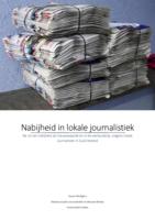 Nabijheid in lokale journalistiek: De rol van nabijheid als nieuwswaarde en in de werkpraktijk, volgens lokale journalisten in Zuid-Holland