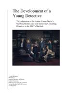 The Development of a Young Detective: The Adaptation of Sir Arthur Conan Doyle’s Sherlock Holmes into a Modern-Day Consulting Detective in BBC’s Sherlock