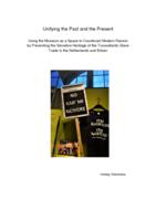 Unifying the Past and the Present : Using the Museum as a Space to Counteract Modern Racism by Presenting the Sensitive Heritage of the Transatlantic Slave Trade in the Netherlands and Britain