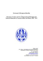 Germany’s European Identity – Discursive Creation and Use of Supranational Belonging and National Delineation in German Politics and Media, 1989 – 2017