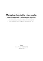 Managing risks in the cyber realm: From a traditional to a more adaptive approach? An exploratory study on changing demands placed on risk management, while taking into perspective the dynamics related to the cyber realm.