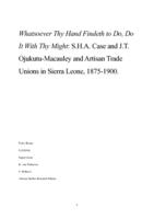 Whatsoever Thy Hand Findeth to Do, Do It With Thy Might: S.H.A. Case and J.T. Ojukutu-Macauley and Artisan Trade Unions in Sierra Leone, 1875-1900.