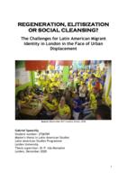 Regeneration, Elitisization or Social Cleansing?: The Challenges for Latin American Migrant Identity in London in the Face of Urban Displacement