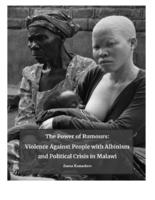 The Power of Rumours: Violence Against People with Albinism and Political Crisis in Malawi