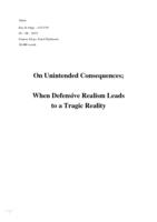 On Unintended Consequences; When Defensive Realism Leads to a Tragic Reality