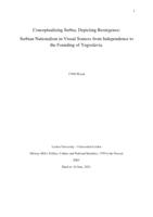 Conceptualising Serbia, Depicting Resurgence:  Serbian Nationalism in Visual Sources from Independence to the Founding of Yugoslavia.
