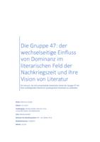 Die Gruppe 47: der wechselseitige Einfluss von Dominanz im literarischen Feld der Nachkriegszeit und ihre Vision von Literatur