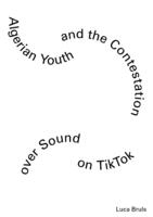Algerian Youth and the Contestation over Sound on TikTok