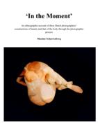 ‘In the Moment:’ An ethnographic account of three Dutch photographers’ constructions of beauty and that of the body through the photographic process