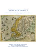 "Mere Merchants"? The Dutch Consular Service and the Diplomatic Agency of Consuls in Northern Europe 1693-1795