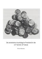 De anonieme muntslag te Friesland in de 11e tot de 13e eeuw