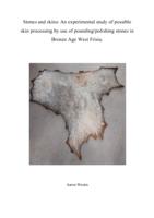 Stones and skins: An experimental study of possible skin processing by use of pounding/polishing stones in Bronze Age West Frisia.