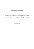 Ditching Masks in Ditches: The Roman Face Masks and Helmets Found in Wet Depositions in Germania Inferior and its Surroundings